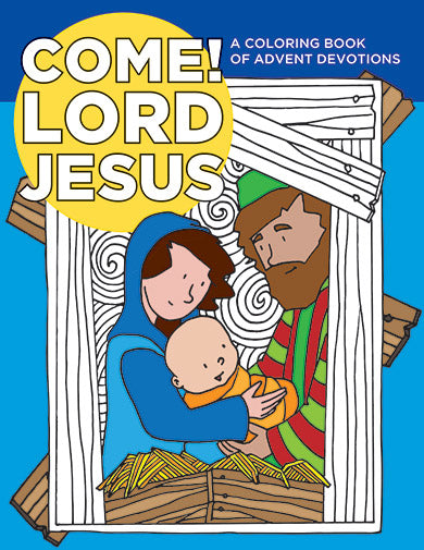 Come! Lord Jesus: A Coloring Book of Advent Devotions (Advent 2019)