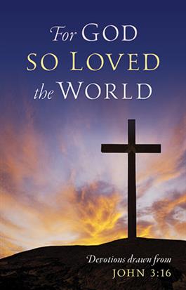 For God So Loved the World: Devotions drawn from John 3:16