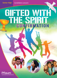 Gifted with Spirit: Senior High Candidate Edition, Confirmation, Receiving the Gift of the Spirit