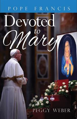 Pope Francis: Devoted to Mary