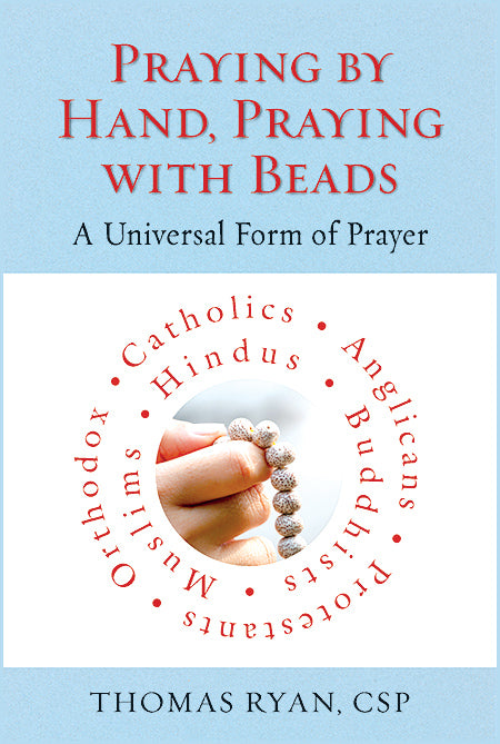 Praying By Hand, Praying With Beads : A Universal Form of Prayer