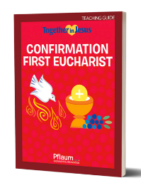 Confirmation First Eucharist - Teaching Guide