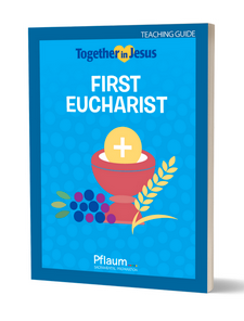 First Eucharist - Teaching Guide