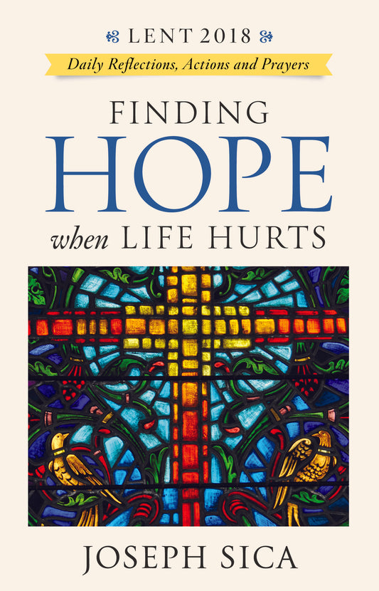 Finding Hope When Life Hurts: Daily Reflections, Actions & Prayers