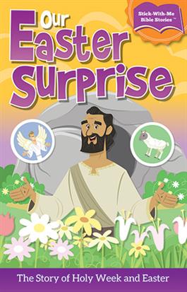 Our Easter Surprise: A Stick-With-Me Bible Story