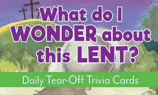 WHAT DO I WONDER ABOUT THIS LENT? - TRIVIA CARDS
