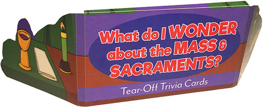 WHAT DO I WONDER ABOUT THE MASS AND SACRAMENTS ? - TRIVIA CARDS