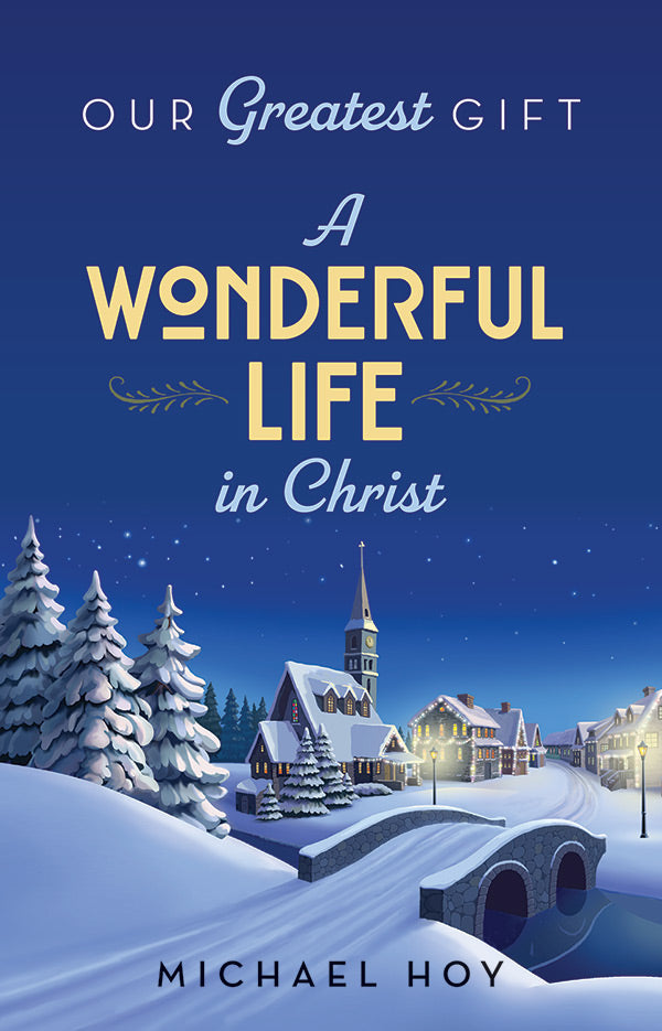 Our Greatest Gift - A Wonderful Life in Christ