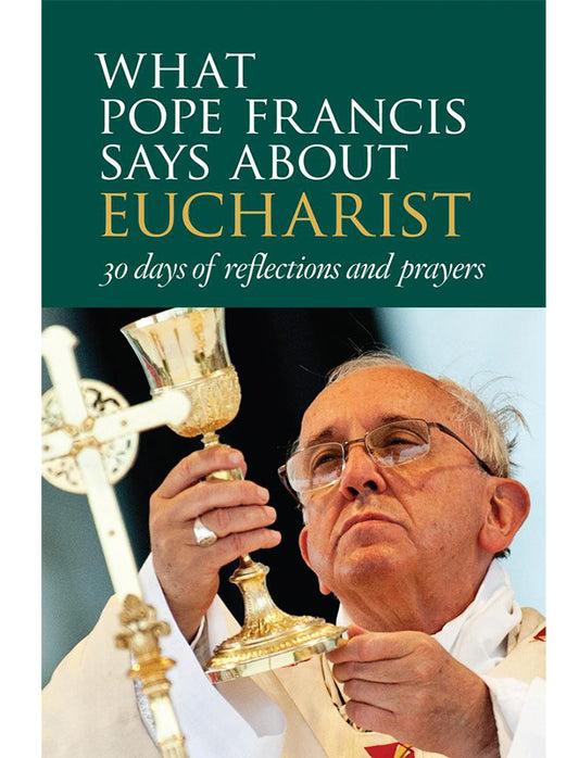 What Pope Francis Says About Eucharist