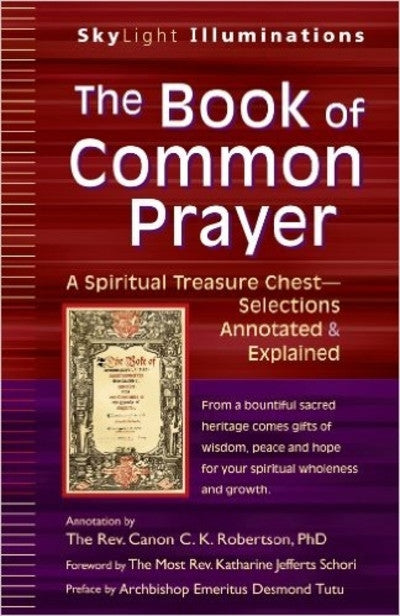 The Book of Common Prayer: A Spiritual Treasure Chest_Selections Annotated & Explained (SkyLight Illuminations)