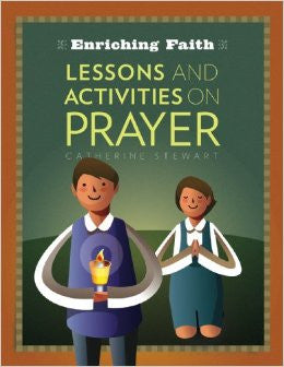 Enriching Faith: <br> Lessons and Activities on Prayer