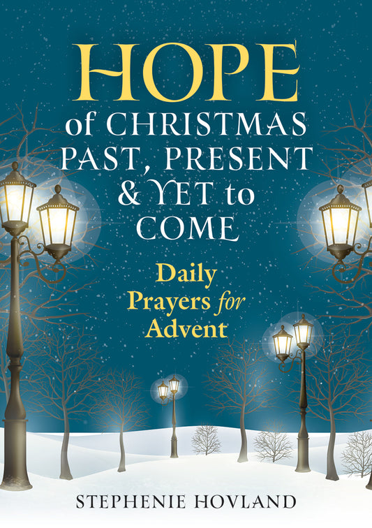 Hope of Christmas Past, Present and Yet to Come: Daily Prayers for Advent (Advent 2019)