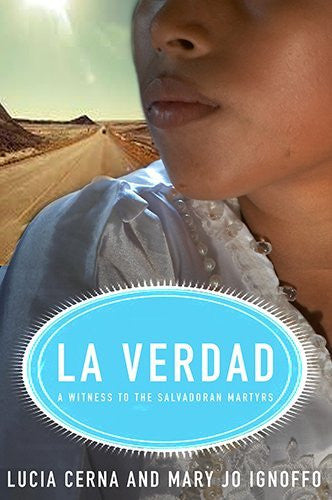 La Verdad: A Witness to the Salvadoran Martyrs