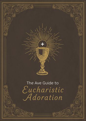 The Ave Guide to Eucharistic Adoration