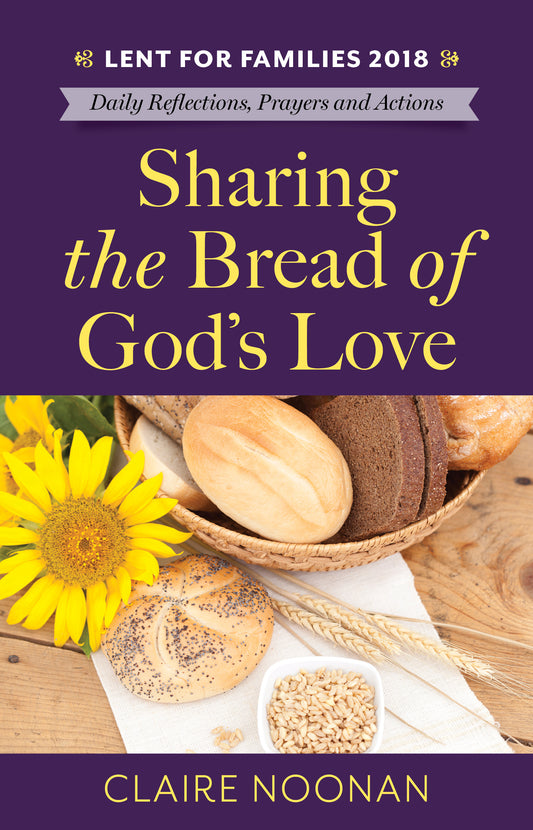 Lent for Families 2018: Sharing the Bread of God's Love