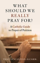 What Should We Really Pray For?