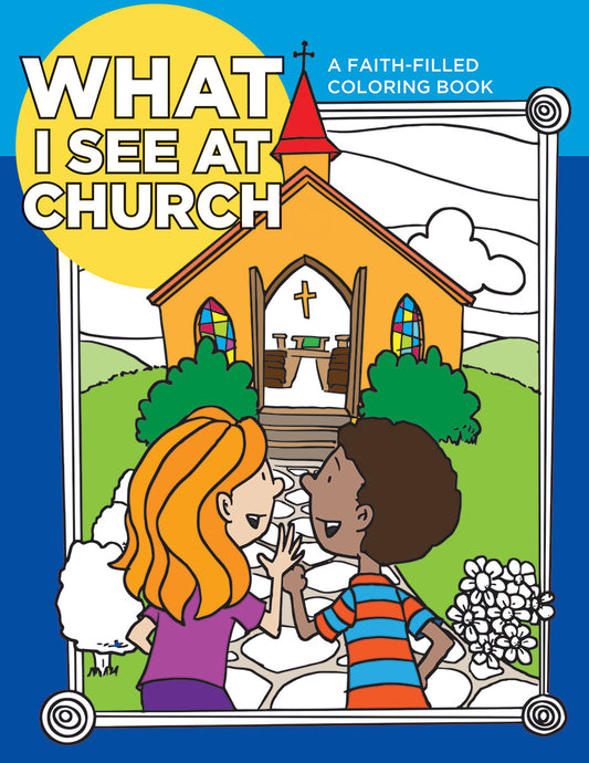 What I See at Church: A Faith-Filled Coloring Book