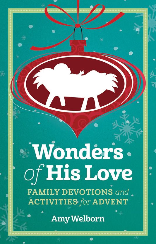 Wonders of His Love: Family Devotions and Activities for Advent (Advent 2019)