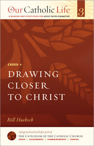 Our Catholic Life: Drawing Closer to Christ