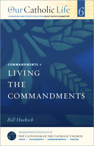Our Catholic Life: Living the Commandments