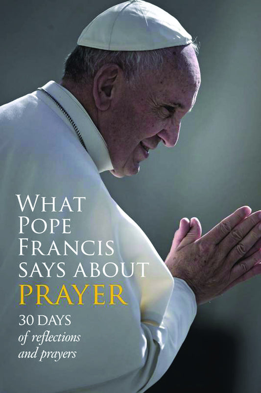 What Pope Francis Says About Prayer