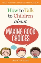 How to Talk to Your Children About Making Good Choices