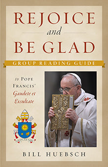 Rejoice and Be Glad - Gaudete et Exsultate Reading Guide