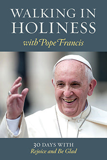 Walking in Holiness with Pope Francis